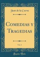 Comedias y Tragedias, Vol. 2 (Classic Reprint) di Juan De La Cueva edito da Forgotten Books