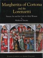 Margherita of Cortona and the Lorenzetti di Joanna Cannon, Andre Vauchez edito da Pennsylvania State University Press