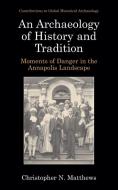 An Archaeology of History and Tradition di Christopher N. Matthews edito da Springer Science+Business Media