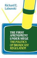 The First Amendment Under Siege di Richard E. Labunski edito da Greenwood Press