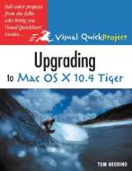 UPGRADING TO MAC OS X 104 di Tom Negrino edito da PEACHPIT PR
