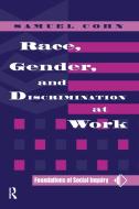 Race, Gender, And Discrimination At Work di Samuel Cohn edito da Taylor & Francis Ltd