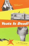 Yeats Is Dead!: A Mystery by 15 Irish Writers di Joseph O'Connor edito da VINTAGE
