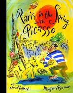 Paris In The Spring With Picasso di Joan Yolleck edito da Schwartz & Wade Books