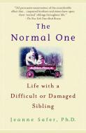 The Normal One: Life with a Difficult or Damaged Sibling di Jeanne Safer edito da DELTA