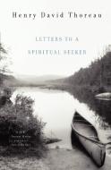 Letters to a Spiritual Seeker di Henry David Thoreau edito da WW Norton & Co
