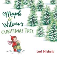 Maple & Willow's Christmas Tree di Lori Nichols edito da Penguin Putnam Inc