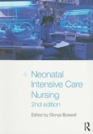 Neonatal Intensive Care Nursing di Glenys Boxwell edito da Routledge