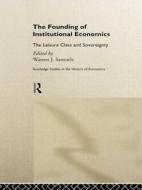 The Founding Of Institutional Economics edito da Taylor & Francis Ltd