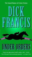 Under Orders di Dick Francis edito da BERKLEY BOOKS