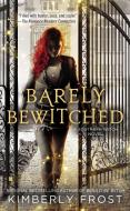Barely Bewitched di Kimberly Frost edito da BERKLEY BOOKS