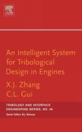 An Intelligent System for Engine Tribological Design di Xiangju Zhang, Chaglin Gui edito da ELSEVIER SCIENCE & TECHNOLOGY
