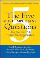 The Five Most Important Questions You Will Ever Ask About Your Organization di Peter Ferdinand Drucker edito da John Wiley and Sons Ltd
