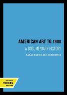American Art to 1900 edito da University of California Press