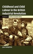 Childhood and Child Labour in the British Industrial Revolution di Jane Humphries edito da Cambridge University Press