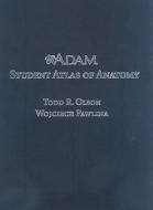 Adam Student Atlas Of Anatomy di Todd R. Olson, Wojciech Pawlina edito da Cambridge University Press