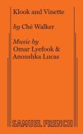 Klook And Vinette di Che Walker, Omar Lyefook, Anoushka Lucas edito da Samuel French, Inc.