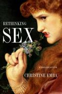 Rethinking Sex: A Provocation di Christine Emba edito da SENTINEL