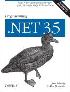 Programming .Net 3.5: Build N-Tier Applications with Wpf, Ajax, Silverlight, Linq, Wcf, and More di Jesse Liberty, Alex Horovitz edito da OREILLY MEDIA