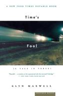 Time's Fool: A Tale in Verse di Glyn Maxwell edito da HOUGHTON MIFFLIN
