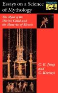 Essays on a Science of Mythology di C. G. Jung, Carl Kerényi edito da Princeton University Press