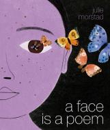 A Face Is a Poem di Julie Morstad edito da Tundra