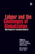 Labour And The Challenges Of Globalization di Andreas Bieler, Ingemar Lindberg, Devan Pillay edito da Pluto Press