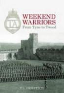 Weekend Warriors di T L Hewitson edito da The History Press Ltd