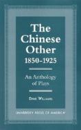 The Chinese Other, 1850-1925 di Dave Williams edito da University Press Of America
