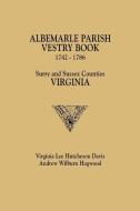 Albemarle Parish Vestry Book, 1742-1786. Surry and Sussex Counties, Virginia di Virginia Lee Hutcheson Davis, Andrew Wilburn Hogwood edito da Clearfield