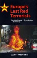 Europe's Last Red Terrorists: The Revolutionary Organization 17 November di George Kassimeris edito da New York University Press
