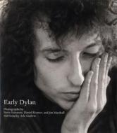 Early Dylan di Barry Feinstein, Daniel Kramer, Jim Marshall edito da Little, Brown & Company