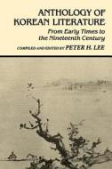 Anthology of Korean Literature: From Early Times to Nineteenth Century di Peter H. Lee edito da UNIV OF HAWAII PR