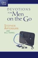 The One Year Devotions for Men on the Go di Stephen Arterburn, Bill Farrel edito da TYNDALE HOUSE PUBL