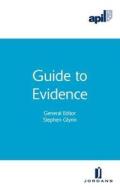 Apil Guide to Evidence di Stephen Glynn edito da JORDAN PUB