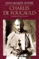 Charles de Foucauld di Jean Jacques Antier edito da Ignatius Press