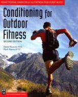 Conditioning for Outdoor Fitness: Functional Exercise & Nutrition for Every Body di Mark Pierce a. T. C., David Musnick M. D. edito da MOUNTAINEERS BOOKS