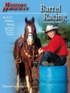 Barrel Racing di Sharon Camarillo edito da Western Horseman