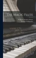 The Magic Flute di Wolfgang Amadeus Mozart, Emanuel Schikaneder edito da LEGARE STREET PR