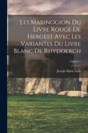 Les Mabinogion du Livre rouge de Hergest avec les variantes du Livre blanc de Rhydderch; Volume 1 edito da LEGARE STREET PR