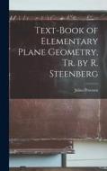 Text-Book of Elementary Plane Geometry, Tr. by R. Steenberg di Julius Petersen edito da LEGARE STREET PR