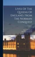 Lives Of The Queens Of England, From The Norman Conquest; Volume 4 di Agnes Strickland, Elisabeth Strickland edito da LEGARE STREET PR