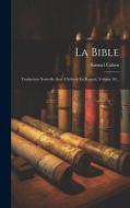 La Bible: Traduction Nouvelle Avec L'hébreu En Regard, Volume 10... di Samuel Cahen edito da LEGARE STREET PR