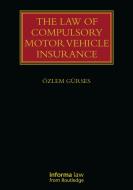 The Law Of Compulsory Motor Vehicle Insurance di OEzlem Gurses edito da Taylor & Francis Ltd