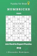 Puzzles for Brain - Numbricks 200 Hard to Expert Puzzles 11x11 Vol. 19 di Alexander Rodriguez edito da INDEPENDENTLY PUBLISHED