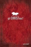 Got CHRISTmas? di Paul W. Newell edito da Lulu.com