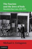 The Fascists and the Jews of Italy di Michael A. Livingston edito da Cambridge University Press