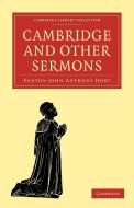 Cambridge and Other Sermons di Fenton John Anthony Hort edito da Cambridge University Press