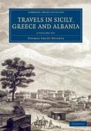 Travels in Sicily, Greece and Albania 2 Volume Set di Thomas Smart Hughes edito da CAMBRIDGE