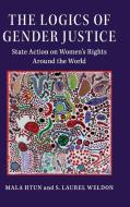 The Logics of Gender Justice di Mala Htun edito da Cambridge University Press